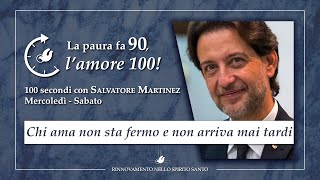 "CHI AMA NON STA FERMO E NON ARRIVA MAI TARDI" - Cento Secondi con Salvatore Martinez #73