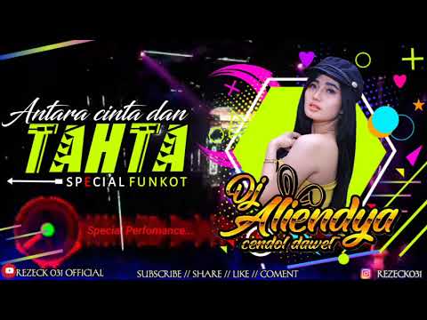 FUNKOT ANTARA CINTA DAN TAHTA - SPECIAL PERFORMANCE DJ ALIENDYA REMIX 2021