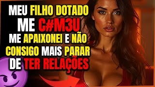 🟥😈🤤FIZ S3X0 COM MEU FILHO SUPER DOTADO - SENTIMENTOS INESPERADOS