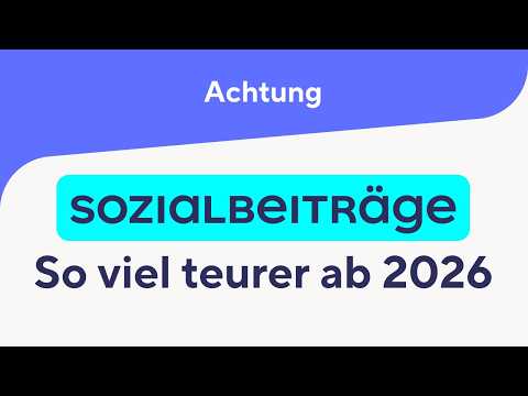 Höhe Sozialbeiträge: Wie viel teurer wird es ab 2026!