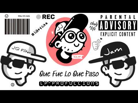 (Jota) - 😈¿Que Fue Lo Que Paso? FT Jam x JQ'Filter (LP-Profuccions)