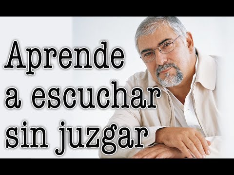 Jorge Bucay - Aprende a escuchar sin juzgar