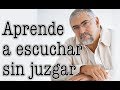 Jorge Bucay - Aprende a escuchar sin juzgar