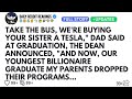 TAKE THE BUS WE RE BUYING YOUR SISTER A TESLA DAD SAID AT GRADUATION THE DEAN ANNOUNCED