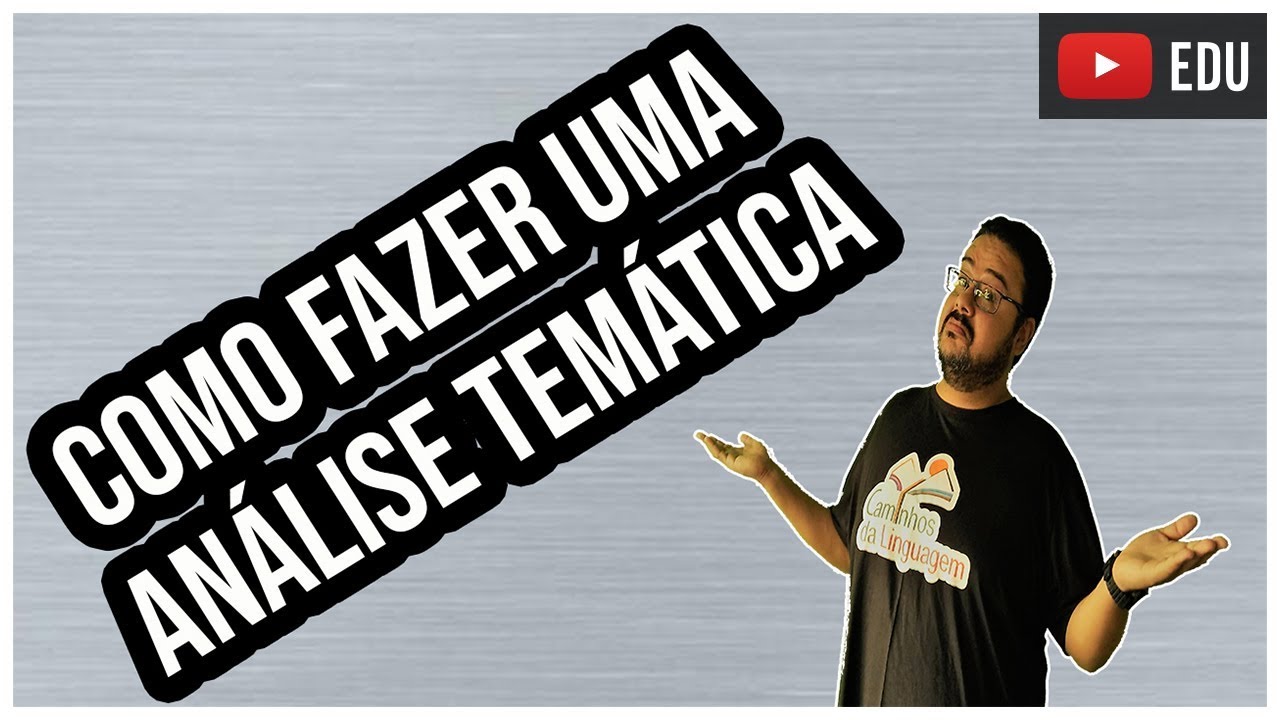 COMO FAZER UMA ANÁLISE TEMÁTICA