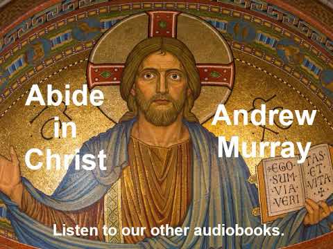 Abide in Christ by Andrew Murray Full Audiobook