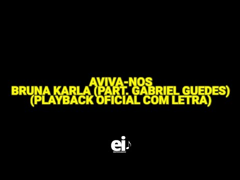 Aviva-Nos - Bruna Karla (part. Gabriel Guedes) (Playback Oficial Com Letra)