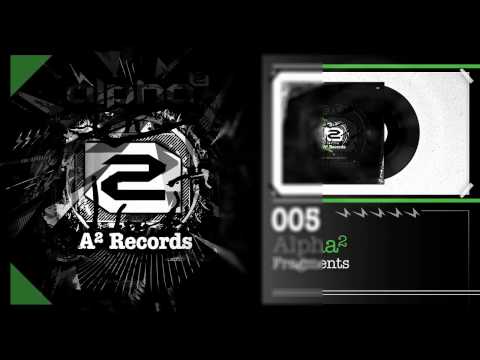 Alpha² - Fragments (#A2REC005 Preview)