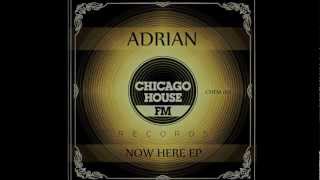 Adrian Duran _ Now Here Ep.    Chicago House FM 017
