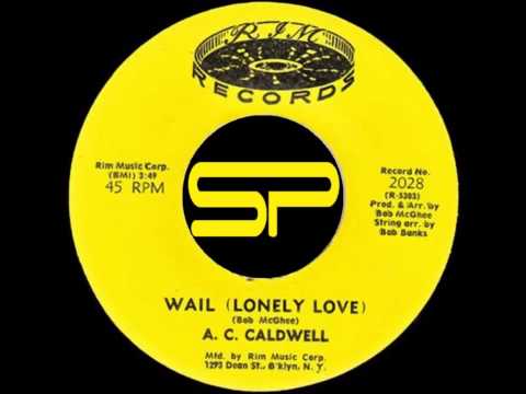 RARE SOUL 45t - A.C. CALDWELL - Wail (Lonely Love) - 1972 Rim Music Corp