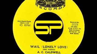 RARE SOUL 45t - A.C. CALDWELL - Wail (Lonely Love) - 1972 Rim Music Corp