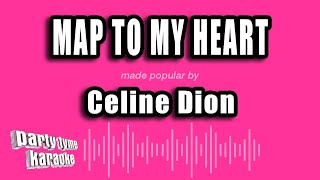 Celine Dion - Map To My Heart (Karaoke Version)