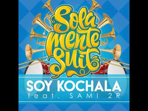 Soy Kochala SolamenteSuit Ft. Sami 2R