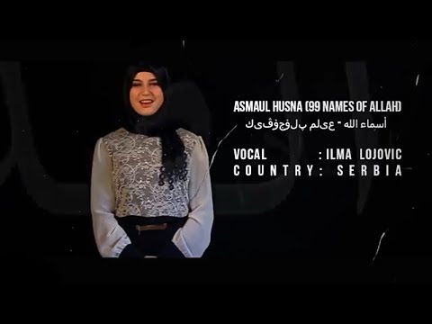 Asmaul Husna. Vocal Ilma Plojovic  (From Serbia)