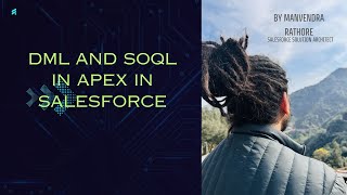 DML and SOQL in Apex - Class 14