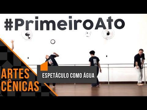 ESPETÁCULO COMO ÁGUA PRIMEIRO ATO