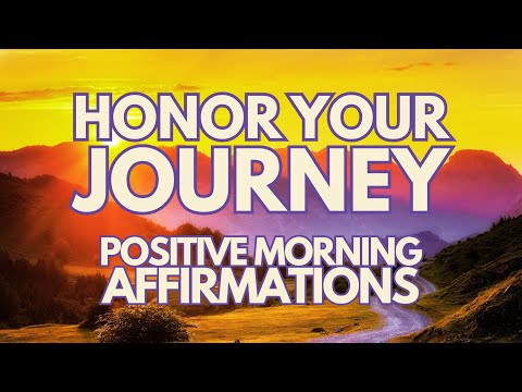 Positive Morning Affirmations  ✨ HONOR YOUR JOURNEY  ✨