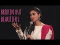 "Broken But Beautiful" - Priya Malik | UnErase Poetry