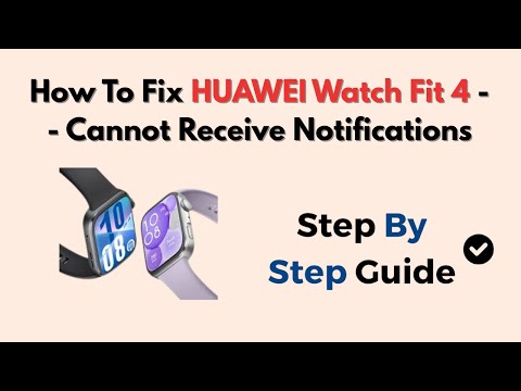 How To Fix HUAWEI Watch Fit 4 -- Cannot Receive Notifications