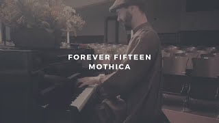 forever fifteen: mothica (piano rendition)