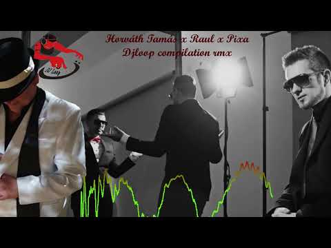 Horváth Tamás x Raul x Pixa - Djloop compilation rmx