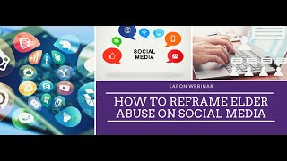 How to Reframe Elder Abuse On Social Media