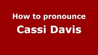 How to pronounce Cassi Davis