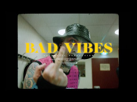 Aesthetic Perfection - Bad Vibes (Official Video)