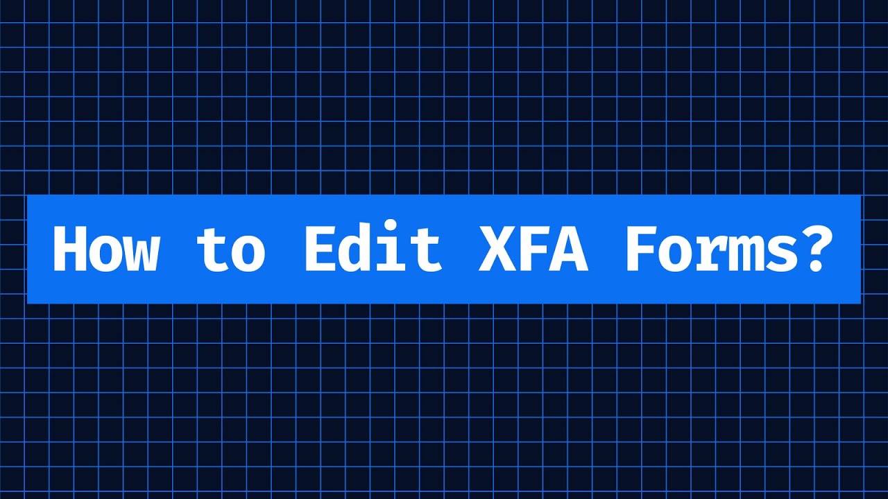 How to Edit XFA Forms