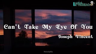 Download lagu Joseph Vincent - Can't Take My Eye Of You (Lyrics) mp3