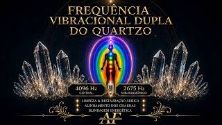 FREQUÊNCIA DUPLA DO QUARTZO PARA RESTAURAÇÃO ÁURICA; CHAKRAS E PROTEÇÃO | Canal: Altas Frequências