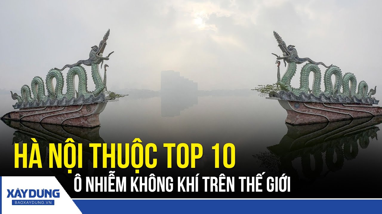 Không khí Hà Nội báo động đỏ, xếp Top 10 ô nhiễm toàn cầu | …