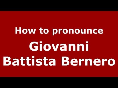 How to pronounce Giovanni Battista Bernero (Italian/Italy) - PronounceNames.com