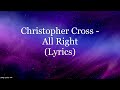 Christopher Cross - All Right (Lyrics HD)