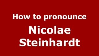 How to pronounce Nicolae Steinhardt