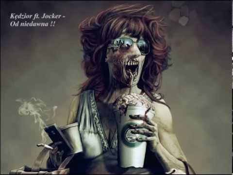 Kędzior ft.Jocker- Od niedawna !!!