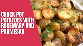 Crock Pot Potatoes with Rosemary and Parmesan
