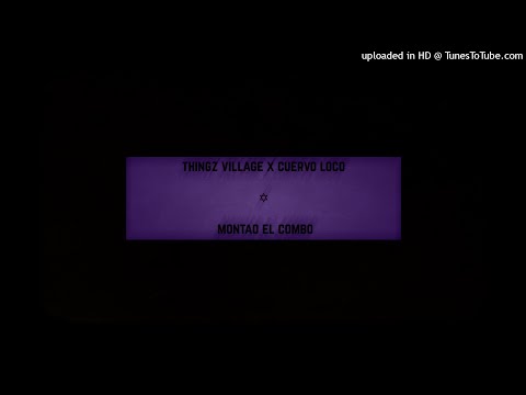 THINGZ VILLAGE x CUERVO LOCO - MONTAO EL COMBO (2018)