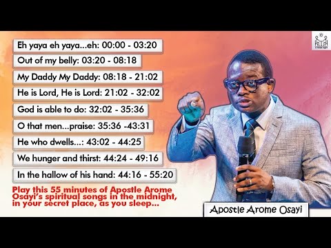 Play This 55-Minute of Apostle Arome Osayi's Spiritual Songs at Midnight, Secret Place, as You Sleep