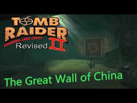 Tomb Raider 2 Revised - Great Wall of China Walkthrough