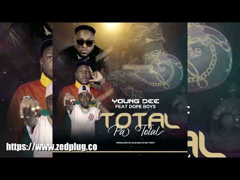 Young Dee Ft Dope Boys Total Pa Total