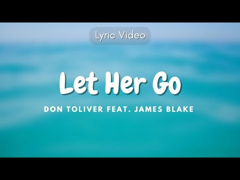 Let Her Go - Don Toliver feat James Blake (Lyric Video)