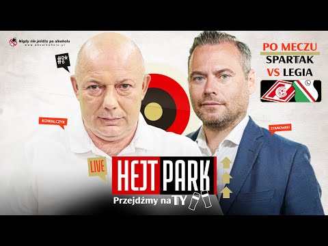 HEJT PARK - PRZEJDŹMY NA TY 232 - STANOWSKI I KOWAL PO MECZU SPARTAK - LEGIA