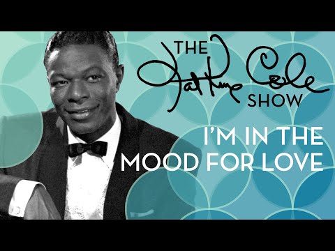 Nat King Cole - "I'm In The Mood For Love"