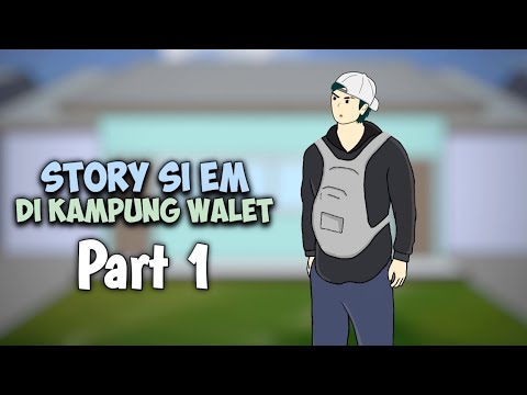 STORY Si Em DI KAMPUNG WALET PART 1 - Drama Animasi