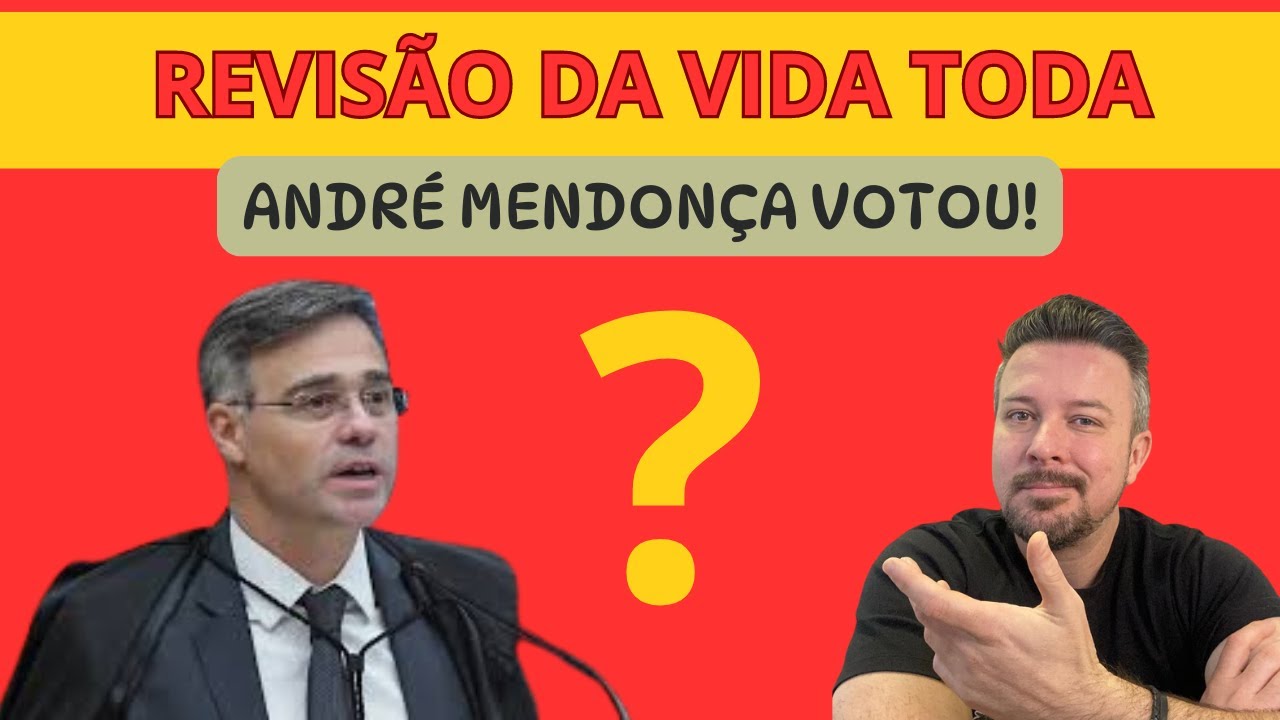 REVISÃO DA VIDA TODA: ANDRÉ MENDONÇA votou!!!