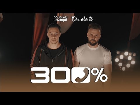 Douglas e Henrique - 300% (EP Céu Aberto)