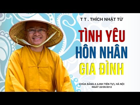 Tình yêu - Hôn nhân - Gia đình (22/09/2012) Thích Nhật Từ