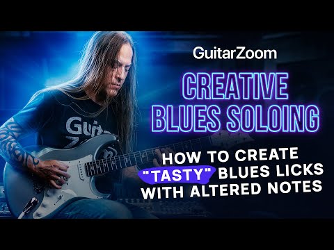 How to Create "Tasty" Blues Licks with Altered Notes | GuitarZoom.com