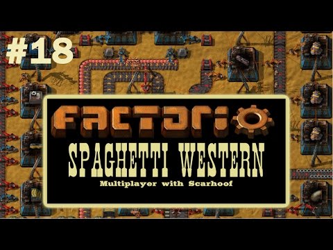 Factorio Multiplayer with Scarhoof - Spaghetti Western EP18